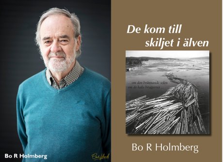 Bo R Holmberg - De kom till skiljet i älven